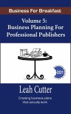 Business Planning for Professional Publishers (Business for Breakfast, #5) (eBook, ePUB) Business Planning for Professional Publishers (Business for Breakfast, #5) (eBook, ePUB)
