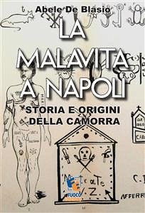 La malavita a Napoli - Storia e origini della Camorra (eBook, ePUB) - De Blasio, Abele