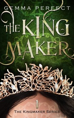 The Kingmaker (The Kingmaker Series, #1) (eBook, ePUB) - Perfect, Gemma