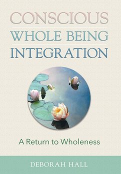 Conscious Whole Being Integration - Hall, Deborah