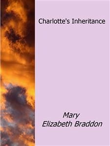 Charlotte's Inheritance (eBook, ePUB) - Elizabeth Braddon, Mary