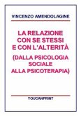 La relazione con se stessi e con l'alterità (Dalla Psicologia Sociale alla Psicoterapia) (eBook, ePUB)