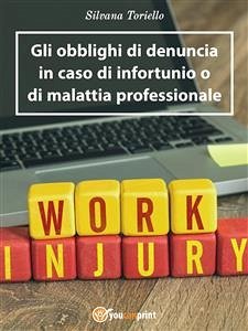 Gli obblighi di denuncia dell'infortunio e della malattia professionale (eBook, ePUB) - Toriello, Silvana