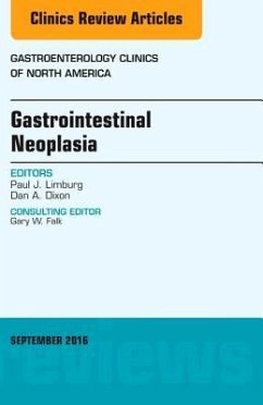 Gastrointestinal Neoplasia, An Issue of Gastroenterology Clinics of North America - Limburg, Paul J.;Dixon, Dan A.