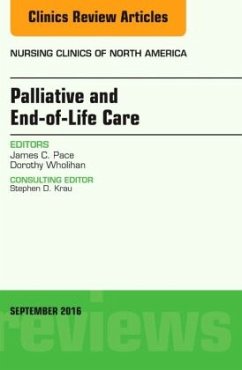 Palliative and End-of-Life Care, An Issue of Nursing Clinics of North America - Pace, James C.;Wholihan, Dorothy