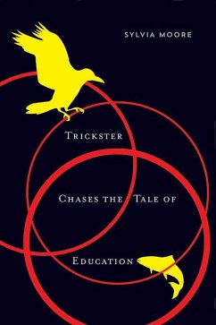 Trickster Chases the Tale of Education - Moore, Sylvia