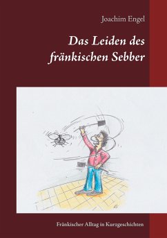 Das Leiden des fränkischen Sebber - Engel, Joachim
