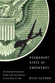 Permanent State of Emergency: Unchecked Executive Power and the Demise of the Rule of Law