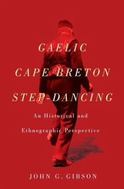 Gaelic Cape Breton Step-Dancing: An Historical and Ethnographic Perspective - Gibson, John G.