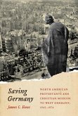 Saving Germany: North American Protestants and Christian Mission to West Germany, 1945 -1974 Volume 2
