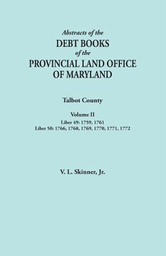 Abstracts of the Debt Books of the Provincial Land Office of Maryland. Talbot County, Volume II. Liber 49