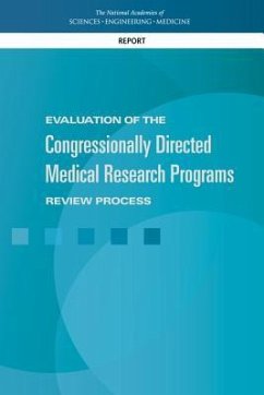 Evaluation of the Congressionally Directed Medical Research Programs Review Process - National Academies of Sciences Engineering and Medicine; Health And Medicine Division; Board on the Health of Select Populations; Committee on the Evaluation of Research Management by Dod Congressionally Directed Medical Research Programs (Cdmrp)