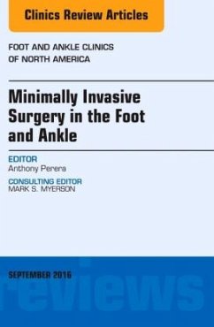 Minimally Invasive Surgery in Foot and Ankle, An Issue of Foot and Ankle Clinics of North America - Perera, Anthony