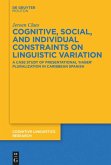 Cognitive, Social, and Individual Constraints on Linguistic Variation