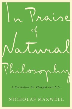 In Praise of Natural Philosophy: A Revolution for Thought and Life - Maxwell, Nicholas