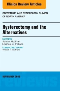 Hysterectomy and the Alternatives, An Issue of Obstetrics and Gynecology Clinics of North America - Occhino, John A.;Trabuco, Emanuel C.