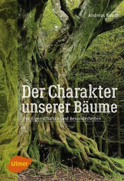 Der Charakter unserer Bäume - Roloff, Andreas