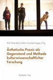 Ästhetische Praxis als Gegenstand und Methode kulturwissenschaftlicher Forschung