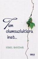 Tüm Olumsuzluklara Inat - Baydar, Sibel