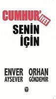 Cumhuriyet Senin icin - Aysever, Enver; Gökdemir, Orhan