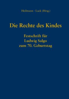 Die Rechte des Kindes: Festschrift für Ludwig Salgo zum 70. Geburtstag