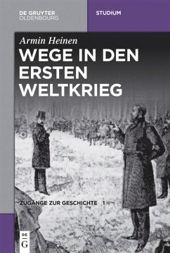 Wege in den Ersten Weltkrieg - Heinen, Armin