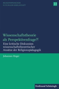 Wissenschaftstheorie als Perspektivenfrage?! - Heger, Johannes