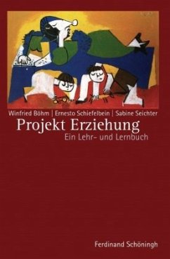 Projekt Erziehung - Schiefelbein, Ernesto;Seichter, Sabine;Böhm, Winfried