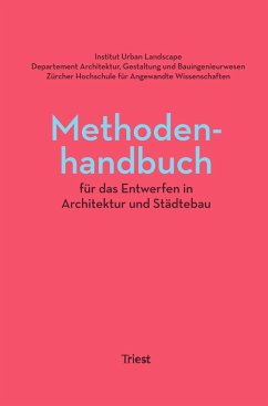 Methodenhandbuch für das Entwerfen in Architektur und Städtebau - Züger, Roland; Kurath, Stefan; Bosshart, Max; Gerber, Andri; Schurk, Holger