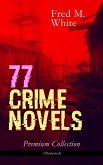 77 CRIME NOVELS - Premium Collection (Illustrated) (eBook, ePUB)