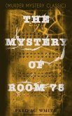 THE MYSTERY OF ROOM 75 (Murder Mystery Classic) (eBook, ePUB)