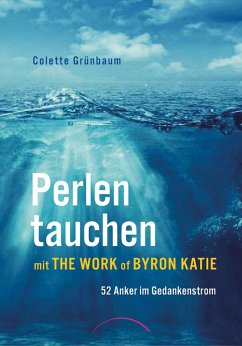 Perlen tauchen mit The Work of Byron Katie (eBook, ePUB) - Grünbaum, Colette