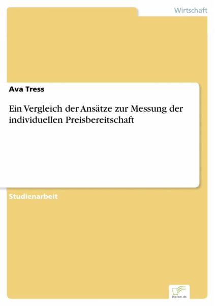 Ein Vergleich der Ansätze zur Messung der individuellen Preisbereitschaft (eBook, PDF)