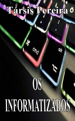 Os Informatizados (eBook, ePUB) - Pereira, Társis