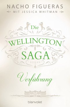 Verführung / Die Wellington Saga Bd.2 (eBook, ePUB) - Figueras, Nacho; Whitman, Jessica