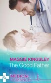 The Good Father (The Baby Doctors, Book 4) (Mills & Boon Medical) (eBook, ePUB)