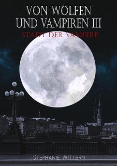 Von Wölfen und Vampiren III (eBook, ePUB) - Wittern, Stephanie