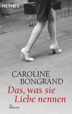 Das, was sie Liebe nennen (eBook, ePUB) - Bongrand, Caroline