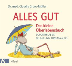 Alles gut - Das kleine Überlebensbuch (eBook, ePUB) - Croos-Müller, Claudia