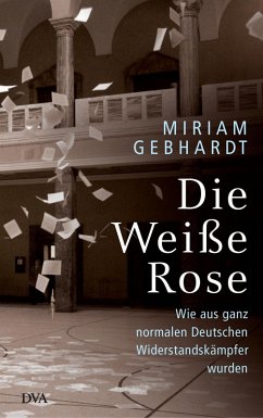 Die Weiße Rose (eBook, ePUB) - Gebhardt, Miriam