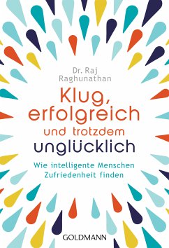 Klug, erfolgreich, und trotzdem unglücklich (eBook, ePUB) - Raghunathan, Raj