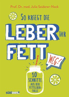 So kriegt die Leber ihr Fett weg! (eBook, ePUB) - Seiderer-Nack, Julia