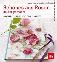 Schönes aus Rosen selbst gemacht (Mängelexemplar) - Riedl, Maria T.;Hölscher, Beate