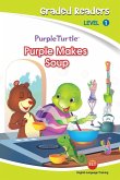 Purple Makes soup (Purple Turtle, English Graded Readers, Level 1) (eBook, ePUB) Purple Makes soup (Purple Turtle, English Graded Readers, Level 1) (eBook, ePUB)