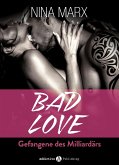 BAD LOVE - Gefangene des Milliardärs, Kostenlose Kapitel (eBook, ePUB)