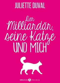 Der Milliardär, seine Katze und mich, Kostenlose Kapitel (eBook, ePUB) - Duval, Juliette