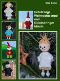 Schutzengel, Weihnachtsengel und Glücksbringer häkeln (eBook, ePUB) Schutzengel, Weihnachtsengel und Glücksbringer häkeln (eBook, ePUB)