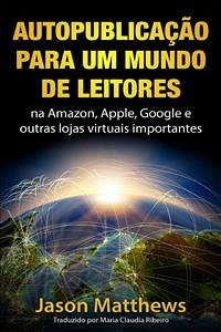 Autopublicação para um mundo de Leitores (eBook, ePUB) - Matthews, Jason