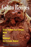 100 Gelato Recipes : True Italian Ice Cream With or Without Ice Cream Maker (eBook, ePUB)