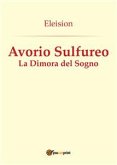 Avorio Sulfureo: La Dimora del Sogno (eBook, PDF)